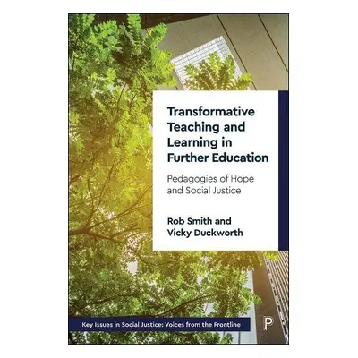 Transformative Teaching and Learning in Further Education - Smith, Rob (Birmingham City Universi