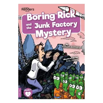 Boring Rick and the Junk Factory Mystery - Anthony, William