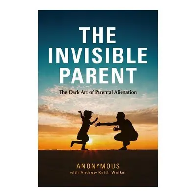 INVISIBLE PARENT - ANONYMOUS