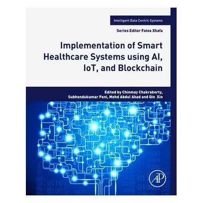 Implementation of Smart Healthcare Systems using AI, IoT, and Blockchain