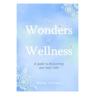 Wonders of Wellness - Pattenden, Michelle