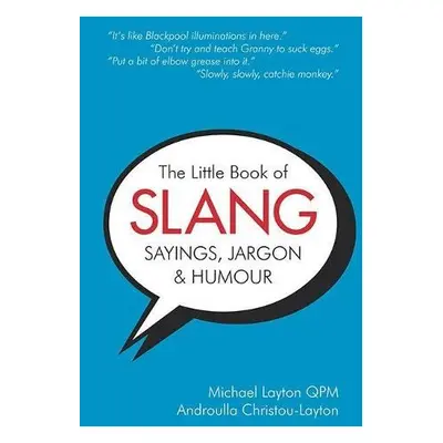 Little Book of Slang, Sayings, Jargon a Humour - Layton, Michael a Christou-Layton, Androulla