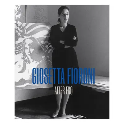 Giosetta Fioroni: Alter Ego