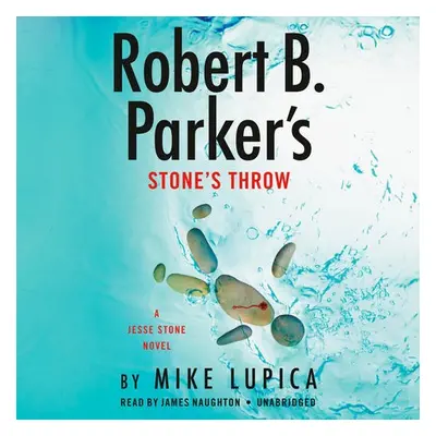 Robert B. Parker's Stone's Throw (Unabridged) - Lupica, Mike a Naughton, James