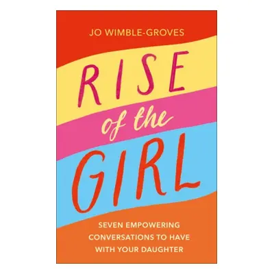 Rise of the Girl - Wimble-Groves, Jo