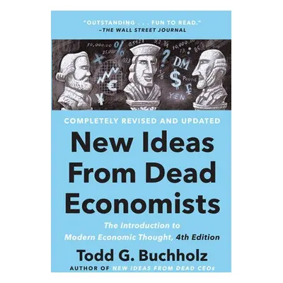 New Ideas From Dead Economists - Buchholz, Todd G.