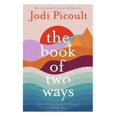 Book of Two Ways: The stunning bestseller about life, death and missed opportunities - Picoult, 