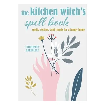 Kitchen Witch’s Spell Book - Greenleaf, Cerridwen