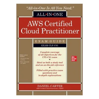 AWS Certified Cloud Practitioner All-in-One Exam Guide (Exam CLF-C01) - Carter, Daniel