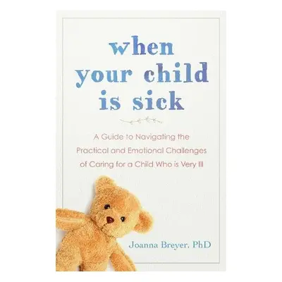 When Your Child Is Sick - Breyer, Joanna