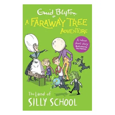 Faraway Tree Adventure: The Land of Silly School - Blyton, Enid