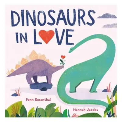 Dinosaurs in Love - Rosenthal, Fenn