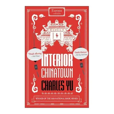 Interior Chinatown: WINNER OF THE NATIONAL BOOK AWARD 2020 - Yu, Charles