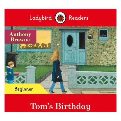 Ladybird Readers Beginner Level - Anthony Browne - Tom's Birthday (ELT Graded Reader) - Browne, 