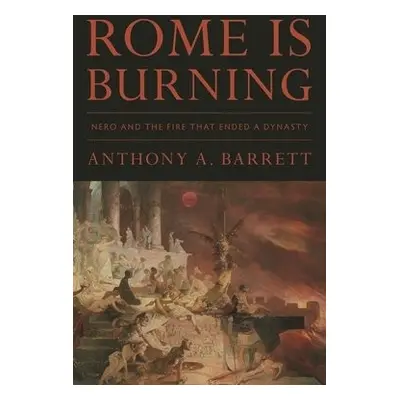 Rome Is Burning - Barrett, Anthony A.