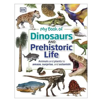 My Book of Dinosaurs and Prehistoric Life - DK a Lomax, Dean R.