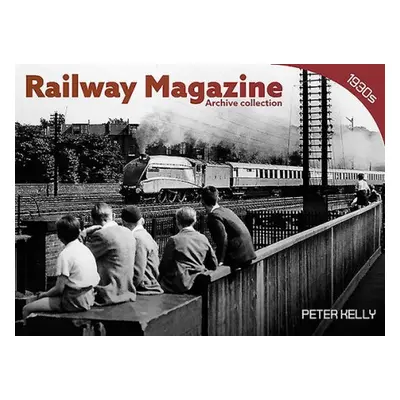 Railway Magazine - Archive Series 1 - Kelly, Peter