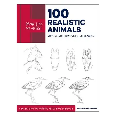 Draw Like an Artist: 100 Realistic Animals - Washburn, Melissa