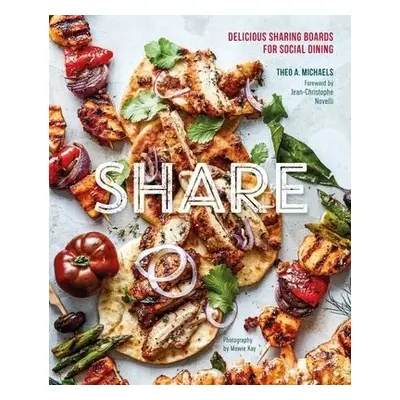 Share: Delicious Sharing Boards for Social Dining - Michaels, Theo A.