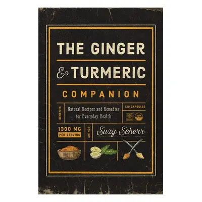 Ginger and Turmeric Companion - Scherr, Suzy