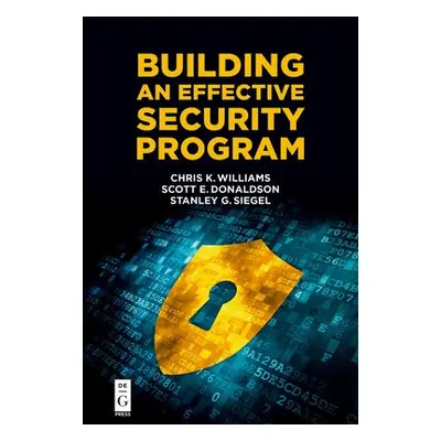 Building an Effective Security Program - Williams, Chris a Donaldson, Scott a Siegel, Stanley