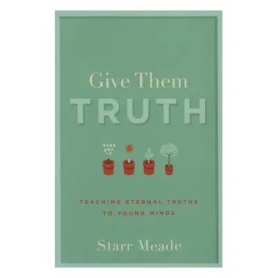 Give Them Truth - Meade, Starr