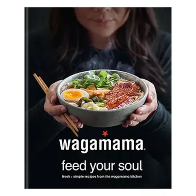 wagamama Feed Your Soul - Wagamama Limited