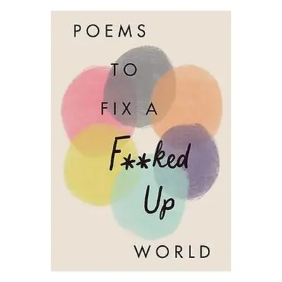 Poems to Fix a F**ked Up World - Poets, Various