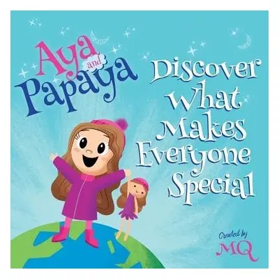 AYA and PAPAYA Discover What Makes Everyone Special - MQ