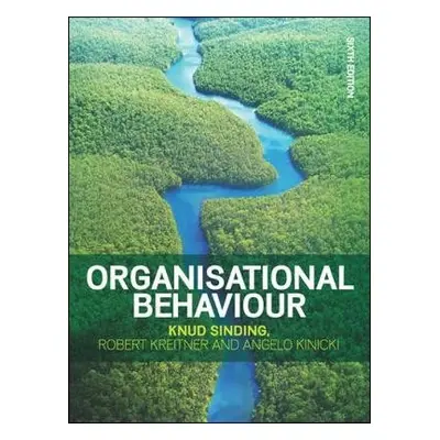 Organisational Behaviour, 6e - Sinding, Knud a Kreitner, Robert a Kinicki, Angelo