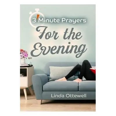 3 - Minute Prayers For The Evening - Ottewell, Linda