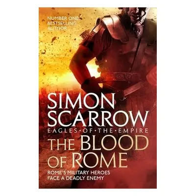 Blood of Rome (Eagles of the Empire 17) - Scarrow, Simon