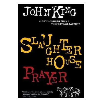 Slaughterhouse Prayer - King, John