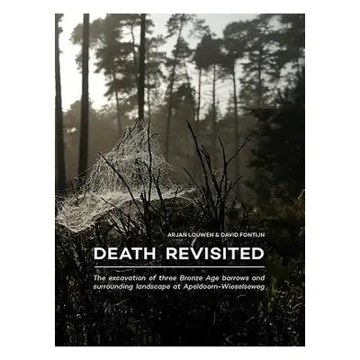 Death Revisited - Louwen, Arjan a Fontijn, Prof. Dr. David