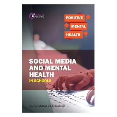 Social Media and Mental Health in Schools - Glazzard, Jonathan a Mitchell, Colin