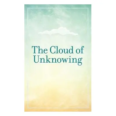 The Cloud of Unknowing - Underhill, Evelyn