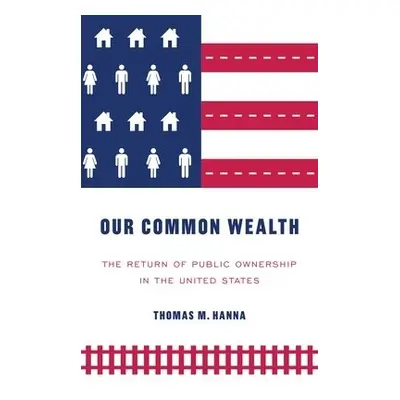 Our Common Wealth - Hanna, Thomas M.