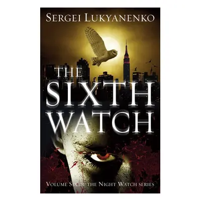 Sixth Watch - Lukyanenko, Sergei