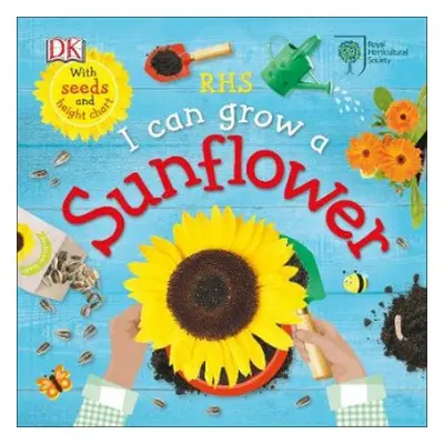 RHS I Can Grow A Sunflower - Royal Horticultural Society (DK Rights) (DK IPL)