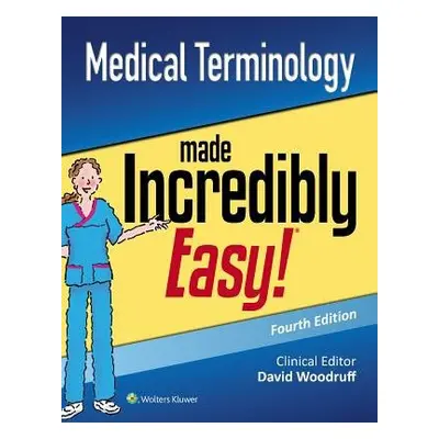 Medical Terminology Made Incredibly Easy - Lippincott Williams a Wilkins