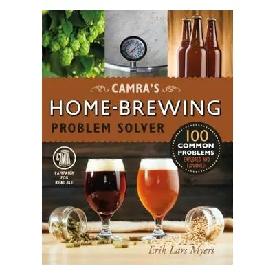 Camra's Home-Brewing Problem Solver - Lars Myers, Erik