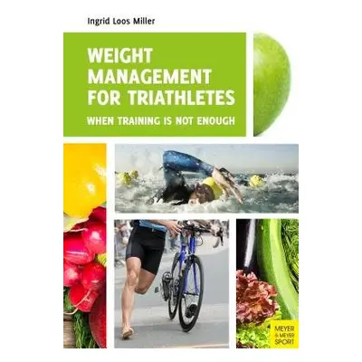 Weight Management for Triathletes - Miller, Ingrid Loos