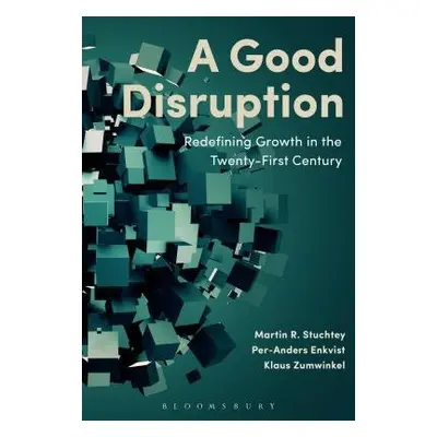 Good Disruption - Stuchtey, Martin a Enkvist, Per-Anders a Zumwinkel, Klaus