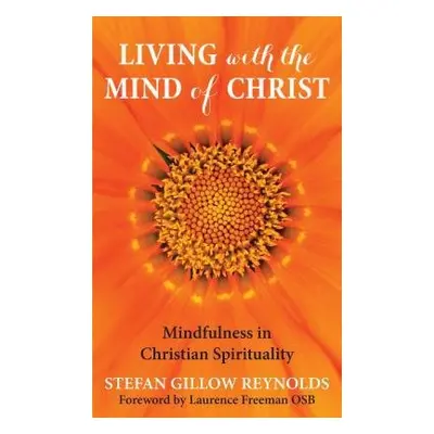 Living With The Mind of Christ - Reynolds, Stefan Gillow