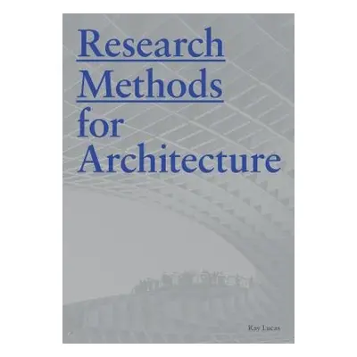 Research Methods for Architecture - Lucas, Raymond