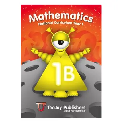 TeeJay Mathematics National Curriculum Year 1 (1B) Second Edition - Cairns, James a Geddes, Jame