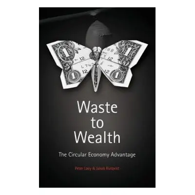 Waste to Wealth - Lacy, Peter a Rutqvist, Jakob