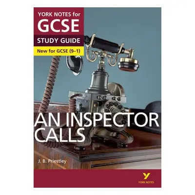 Inspector Calls: York Notes for GCSE everything you need to catch up, study and prepare for and 