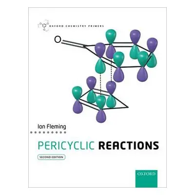 Pericyclic Reactions - Fleming, Ian (Emeritus Professor, Emeritus Professor, Department of Chemi