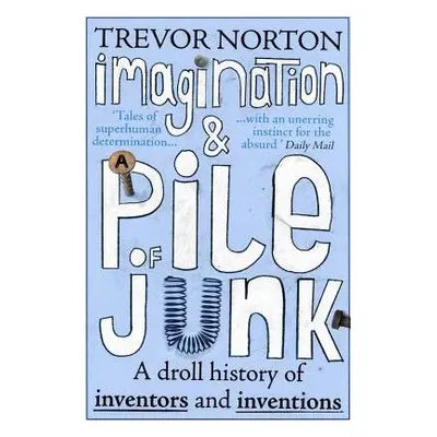 Imagination and a Pile of Junk - Norton, Trevor